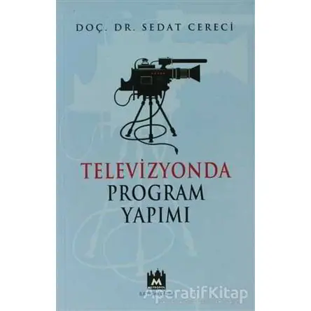 Televizyon Program Yapımı - Sedat Cereci - Metropol Yayınları