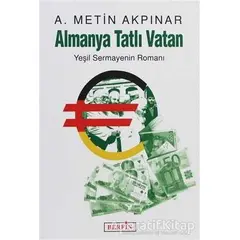 Almanya Tatlı Vatan - A. Metin Akpınar - Berfin Yayınları