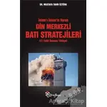 İslam’ı İslam’la Vuran Din Merkezli Batı Stratejileri (11 Eylül Sonrası Türkiye)