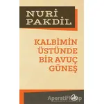 Kalbimin Üstünde Bir Avuç Güneş - Nuri Pakdil - Edebiyat Dergisi Yayınları