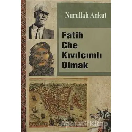 Fatih Che Kıvılcımlı Olmak - Nurullah Ankut - Derleniş Yayınları