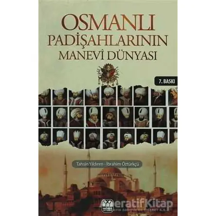 Osmanlı Padişahlarının Manevi Dünyası - İbrahim Öztürkçü - Yağmur Yayınları