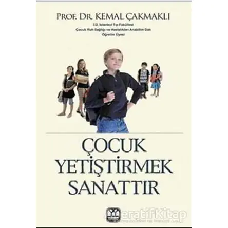 Çocuk Yetiştirmek Sanattır - Kemal Çakmaklı - Yağmur Yayınları