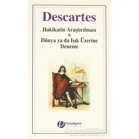 Hakikatin Araştırılması ve Dünya ya da Işık Üzerine Deneme - Rene Descartes - Paradigma Yayıncılık