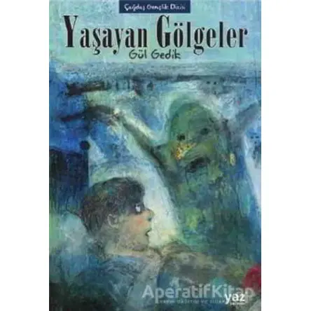 Yaşayan Gölgeler - Gül Gedik - Yaz Yayınları