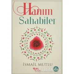 Hanım Sahabiler - İsmail Mutlu - Mutlu Yayınevi