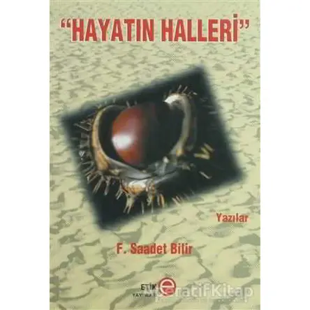 Hayatın Halleri - F. Saadet Bilir - Etik Yayınları