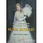 Türk Operası’nın Sönmeyen Yıldızı Suna Korad - Pars Tuğlacı - Etik Yayınları