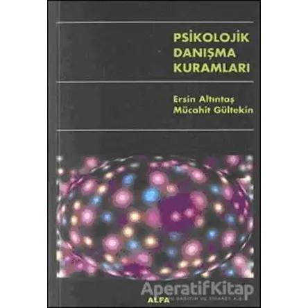 Psikolojik Danışma Kuramları - Ersin Altıntaş - Alfa Aktüel Yayınları