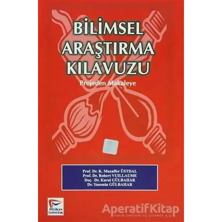 Bilimsel Araştırma Kılavuzu - Muzaffer Üstdal - Pelikan Tıp Teknik Yayıncılık