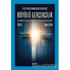 Ezeli Siyasi Dinin Ebedi Edebi Dili - Büyülü Gerçekçilik (Cilt 2) - Halis Çetin - Kadim Yayınları