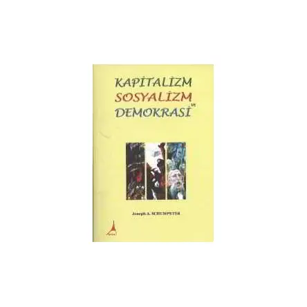 Kapitalizm Sosyalizm ve Demokrasi - Joseph A. Schumpeter - Alter Yayıncılık