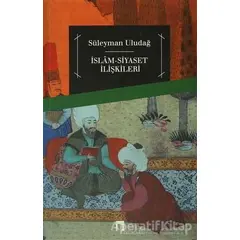 İslam Siyaset İlişkileri - Süleyman Uludağ - Dergah Yayınları
