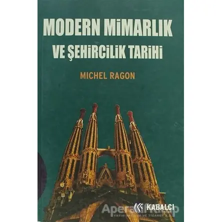 Modern Mimarlık ve Şehircilik Tarihi Michel Ragon Kabalcı Yayınevi