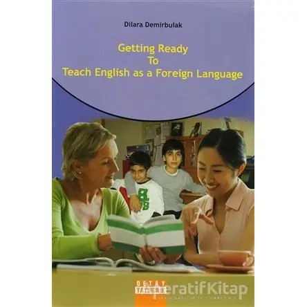 Getting Ready to Teach English as a Foreign Language - Dilara Demirbulak - Detay Yayıncılık