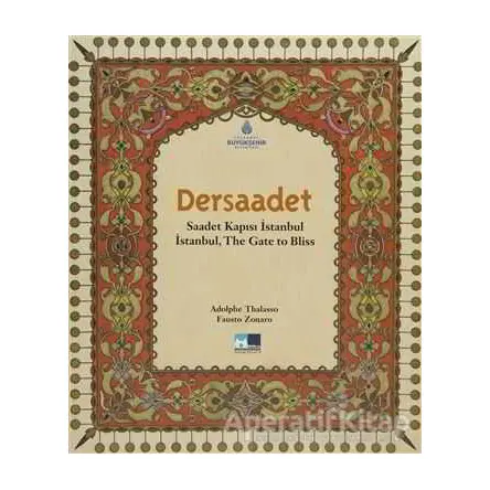 Dersaadet - Saadet Kapısı İstanbul - İstanbul, The Gate to Bliss - Adolphe Thalasso - Kültür A.Ş.