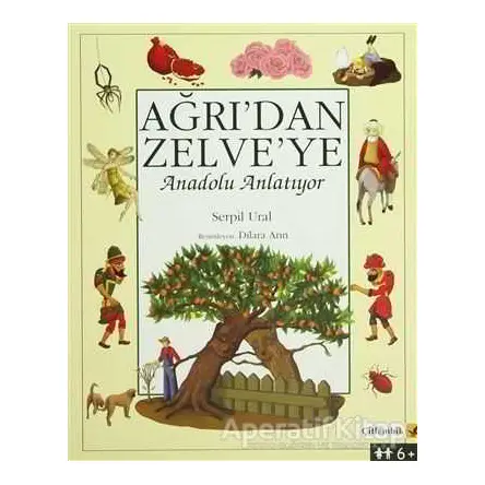 Ağrı’dan Zelve’ye - Anadolu Anlatıyor - Serpil Ural - Çitlembik Yayınevi