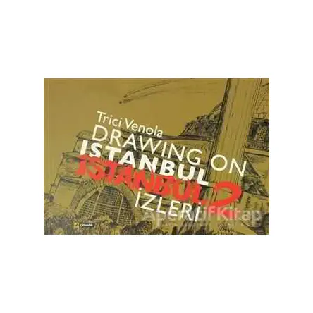 Drawıng On Istanbul - İstanbul İzleri 2 - Trici Venola - Çitlembik Yayınevi