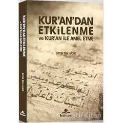 Kur’an’dan Etkilenme ve Kur’an ile Amel Etme - Bedr Bin Nasır - Hüner Yayınevi