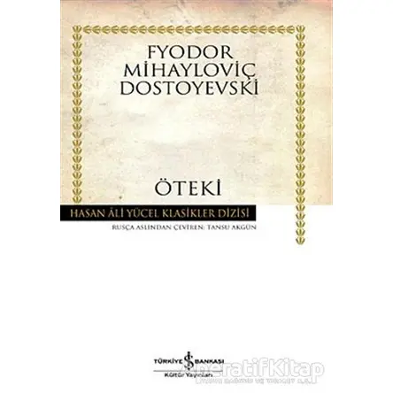 Öteki - Fyodor Mihayloviç Dostoyevski - İş Bankası Kültür Yayınları