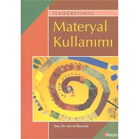 İlköğretimde Materyal Kullanımı - Servet Bayram - Morpa Yayınları