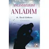 Anlamsızlığını Anladım - A. Erol Göksu - Az Kitap