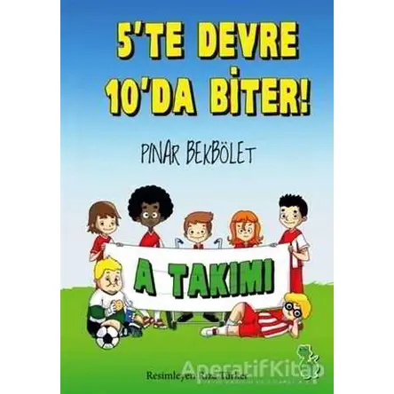 A Takımı - 5’te Devre 10’da Biter! - Pınar Bekbölet - Yeşil Dinozor