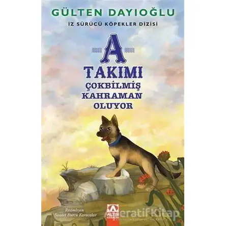 A Takımı - Çokbilmiş Kahraman Oluyor - Gülten Dayıoğlu - Altın Kitaplar