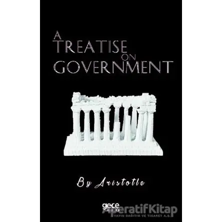 A Treatise On Government - Aristotle - Gece Kitaplığı