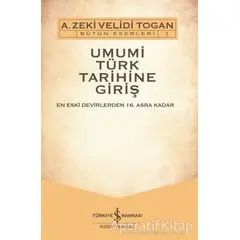 Umumi Türk Tarihine Giriş (2 Cilt Takım) - A. Zeki Velidi Togan - İş Bankası Kültür Yayınları