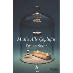 Mutlu Aile Çöplüğü - Emine Sezer - A7 Kitap