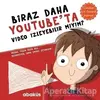 Biraz Daha Youtubeta Video İzleyebilir miyim? - Yeşim Özen Açıl - Abaküs Kitap