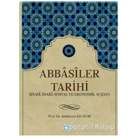 Abbasiler Tarihi - Abdülaziz ed-Duri - Beka Yayınları