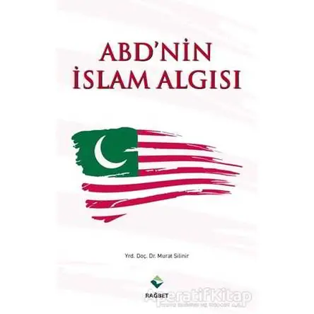 ABDnin İslam Algısı - Murat Silinir - Rağbet Yayınları