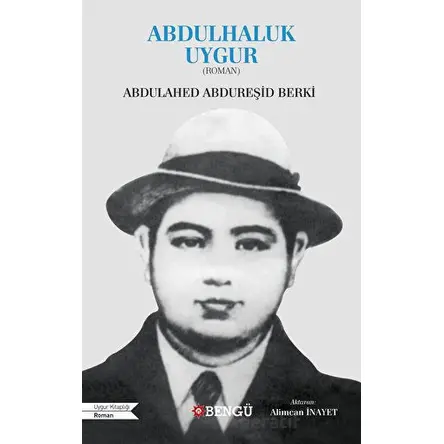 Abdulhaluk Uygur - Abdulahed Abdureşid Berki - Bengü Yayınları