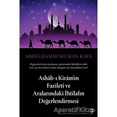 Ashab-ı Kiram’ın Fazileti ve Aralarındaki İhtilafın Değerlendirmesi