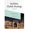 Şeybani Özbek Hanlığı (1500-1599) - Abdulkadir Macit - İlem Yayınları