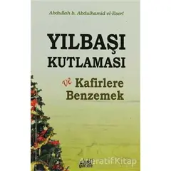 Yılbaşı Kutlaması ve Kafirlere Benzemek - Abdullah b. Abdulhamid el-Eseri - Guraba Yayınları