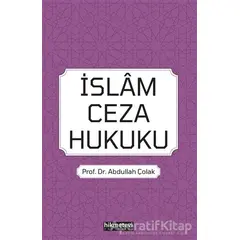 İslam Ceza Hukuku - Abdullah Çolak - Hikmetevi Yayınları