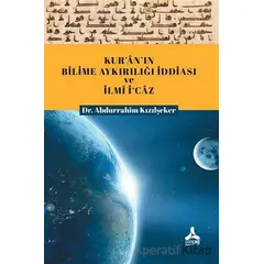 Kuranın Bilime Aykırılığı İddiası ve İlmi İcaz - Abdurrahim Kızılşeker - Sonçağ Yayınları