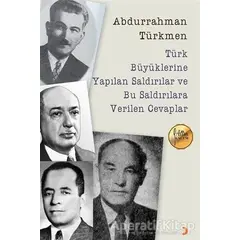 Türk Büyüklerine Yapılan Saldırılar ve Bu Saldırılara Verilen Cevaplar