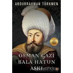 Osman Gazi Bala Hatun Aşkı - Abdurrahman Türkmen - Cinius Yayınları