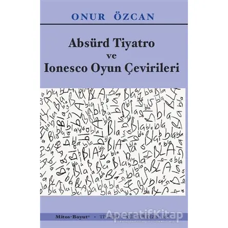 Absürd Tiyatro ve Ionesco Oyun Çevirileri - Onur Özcan - Mitos Boyut Yayınları