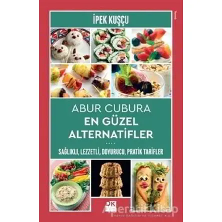 Abur Cubura En Güzel Alternatifler - İpek Kuşçu - Doğan Kitap