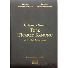 İçtihatlı - Notlu Türk Ticaret Kanunu ve İlgili Mevzuat - Abuzer Kendigelen - On İki Levha Yayınları