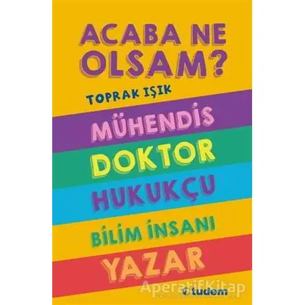 Acaba Ne Olsam? Serisi (5. kitap) - Toprak Işık - Tudem Yayınları