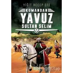 Yavuz Sultan Selim: Kumandan 4 - Yiğit Recep Efe - Acayip Kitaplar