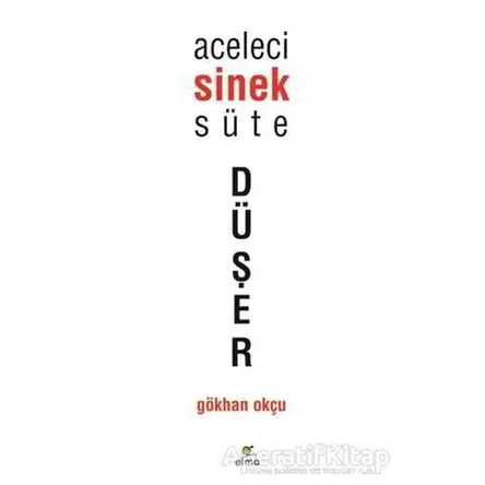 Aceleci Sinek Süte Düşer - Gökhan Okçu - ELMA Yayınevi