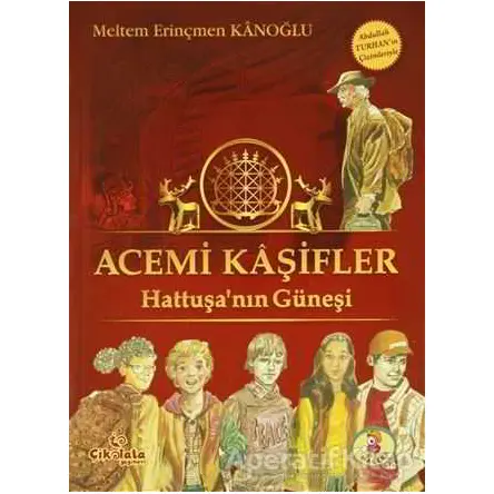 Acemi Kaşifler - Hattuşanın Güneşi - Meltem Erinçmen Kanoğlu - Çikolata Yayınevi