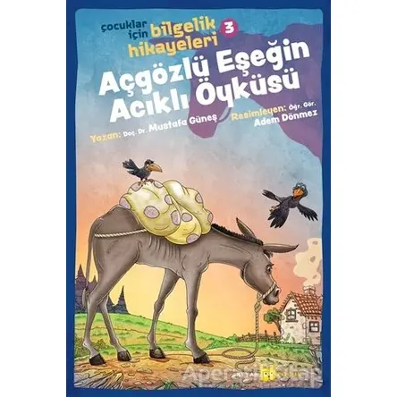 Açgözlü Eşeğin Acıklı Öyküsü - Çocuklar İçin Bilgelik Hikayeleri 3 - Mustafa Güneş - Beyan Yayınları